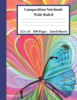 Paperback Composition Notebook Wide Ruled Lined Sheets: Pretty Under 11 Dollar Gifts Rainbow Butterfly Red Blue Yellow Pink Purple Black Notebook Back to School Book