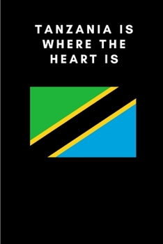 Paperback Tanzania is where the heart is: Country Flag A5 Notebook to write in with 120 pages Book