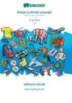 Paperback Srbija (Latinski pisanje) - Thai (in thai script), slikovni rečnik: BABADADA Serbian (latin characters) - Thai (in thai script), visual dictionar [Serbian] Book