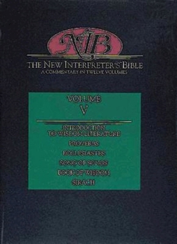 Hardcover New Interpreter's Bible Volume V: Introduction to Wisdom Literature, Proverbs, Ecclesiastes, Song of Songs, Wisdom, Sirach Book