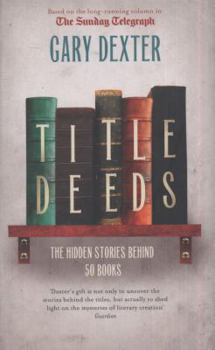 Hardcover Title Deeds: The Hidden Stories Behind 50 Books Book