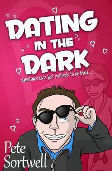 Paperback Dating In The Dark: sometimes love just pretends to be blind Book