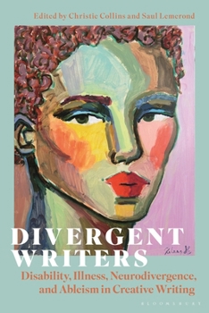 Hardcover Divergent Writers: Disability, Illness, Neurodivergence, and Ableism in Creative Writing Book