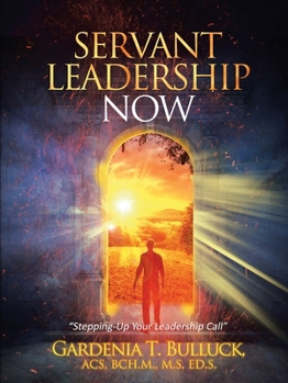 Paperback Servant Leadership Now: "Stepping-Up Your Leadership Call" Book