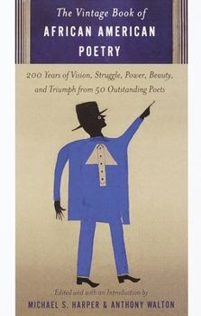 Paperback The Vintage Book of African American Poetry: 200 Years of Vision, Struggle, Power, Beauty, and Triumph from 50 Outstanding Poets Book
