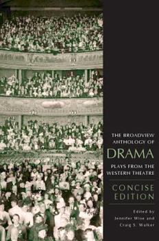 The Broadview Anthology of Drama, concise edition: Plays from the Western Theatre