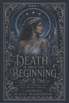 Paperback Death Is Only The Beginning: Explicit: Book 1 in The Goddesses in the Moon Series Book