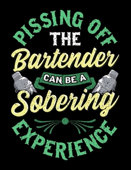 Paperback Pissing Off The Bartender Can Be a Sobering Experience: Pissing Off The Bartender Can Be a Sobering Experience Blank Sketchbook to Draw and Paint (110 Book