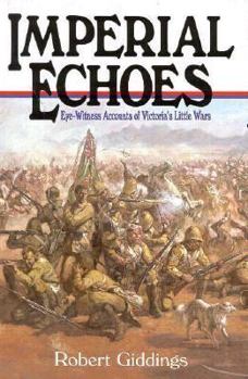 Hardcover Imperial Echoes: An Eyewitness Account of Victoria's Little Wars Book