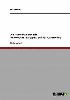 Paperback Die Auswirkungen der IFRS-Rechnungslegung auf das Controlling [German] Book