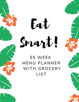 Eat Smart. 55 Week Menu Planner with Grocery List: White Flowers Meal Journal | 112 pages | Plan Your Meals | Plan Daily Diet: Breakfast, Lunch, ... for Girl, Wife (Weekly Meal Planer 55 week)