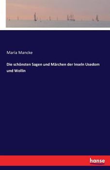 Die Schonsten Sagen Und Marchen Der Inseln Usedom Und Wollin
