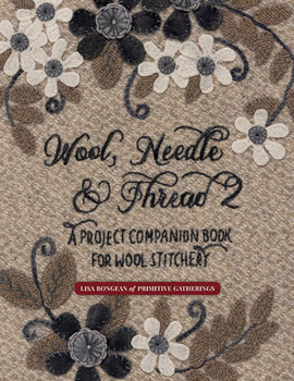 Paperback Wool, Needle & Thread 2: A Project Companion Book for Wool Stitchery Book