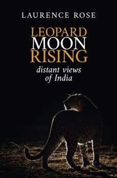 Paperback Leopard Moon Rising: Distant views of India Book