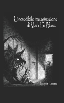 Paperback L'incredibile immaginazione di Mark Le Blanc [Italian] Book