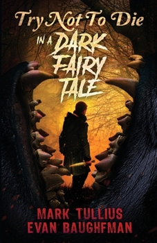 Paperback Try Not to Die: In a Dark Fairy Tale: An Interactive Adventure Book