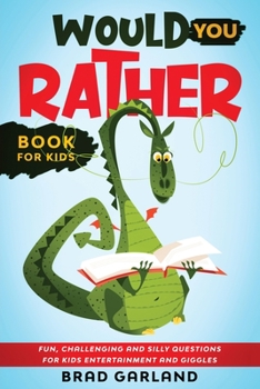 Paperback Would You Rather Book For Kids: Fun, challenging and silly questions for kids entertainment and giggles Book
