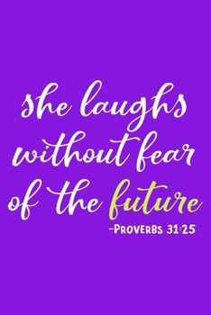 Paperback She Laughs Without Fear Of The Future: Blank Lined Notebook: Bible Scripture Christian Journals Gift 6x9 - 110 Blank Pages - Plain White Paper - Soft Book