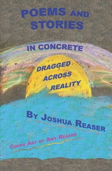 Paperback POEMS and STORIES IN CONCRETE: Dragged Across Reality Book