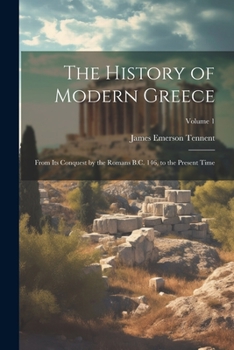 Paperback The History of Modern Greece: From Its Conquest by the Romans B.C. 146, to the Present Time; Volume 1 Book
