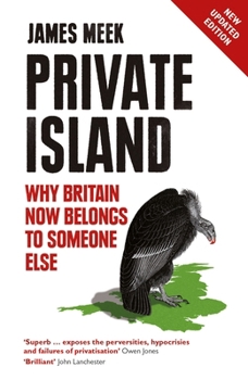 Paperback Private Island: Why Britain Now Belongs to Someone Else Book