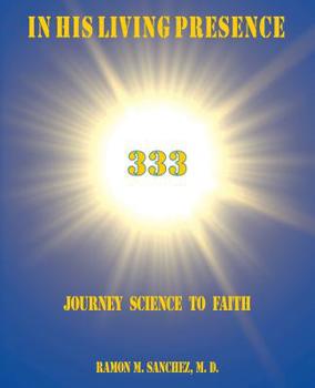 Paperback In His Living Presence 333: Journey Science to Faith Book