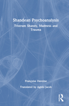 Hardcover Shandean Psychoanalysis: Tristram Shandy, Madness and Trauma Book