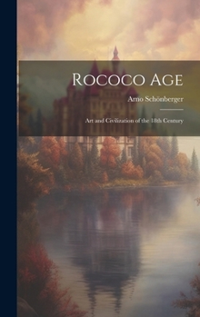 Hardcover Rococo Age: Art and Civilization of the 18th Century Book