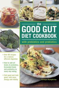 Hardcover The Good Gut Diet Cookbook: With Prebiotics and Probiotics Book