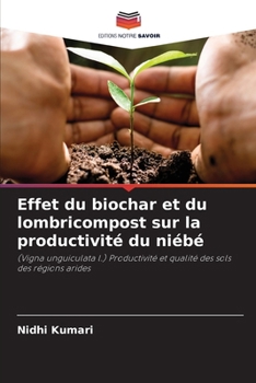 Effet du biochar et du lombricompost sur la productivité du niébé (French Edition)
