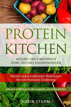 Paperback Protein Kitchen: Warme und eiweißreiche Mahlzeiten für eine bewusste Ernährung [German] Book