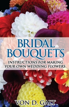 Paperback Bridal Bouquets: Instructions for Making Your Own Wedding Flowers Book