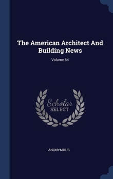Hardcover The American Architect And Building News; Volume 64 Book