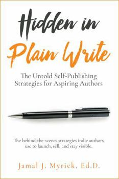 Paperback Hidden in Plain Write: The Untold Self-Publishing Strategies for Aspiring Authors Book