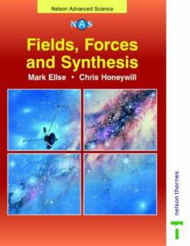 Paperback Fields, Forces and Synthesis (Nelson Advanced Science: Physics) Book