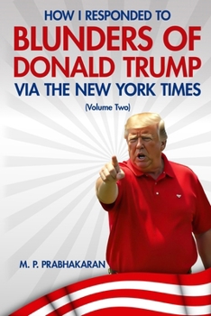 Paperback How I Responded to Blunders of Donald Trump via The New York Times: (Volume Two) Book