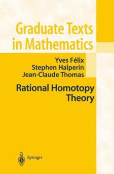 Rational Homotopy Theory - Book #205 of the Graduate Texts in Mathematics