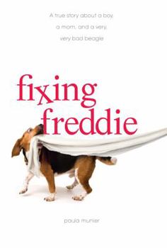 Hardcover Fixing Freddie: A True Story about a Boy, a Single Mom, and a Very, Very Bad Beagle Book