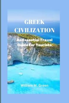 Paperback Greek Civilization: An Essential Travel Guide For Tourists Book