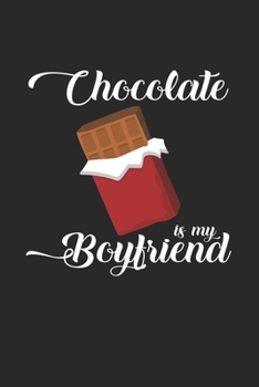 Chocolate is my boyfriend: 6x9 Chocolate | blank with numbers paper | notebook | notes