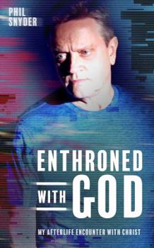 Paperback Enthroned With God: My Afterlife Encounter With Christ Book