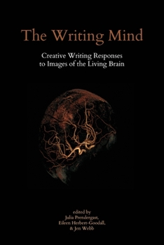Paperback The Writing Mind: Creative Writing Responses to Images of the Living Brain Book