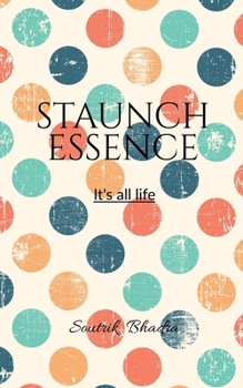 Paperback Staunch Essence: It's all life. Book