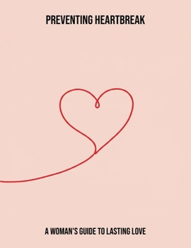 Paperback Preventing Heartbreak: A Woman'S Guide To Lasting Love Book