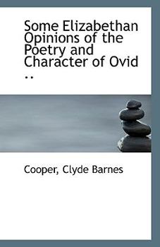Paperback Some Elizabethan Opinions of the Poetry and Character of Ovid .. Book