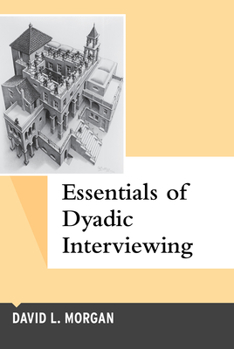 Paperback Essentials of Dyadic Interviewing Book