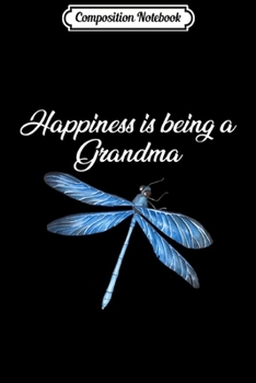 Composition Notebook: Happiness Is Being A Grandma Dragonfly  Journal/Notebook Blank Lined Ruled 6x9 100 Pages