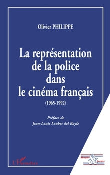 La Représentation de la Police Dans Le Cinéma Français (1965-1992) (Sécurité Et Société) (French Edition)