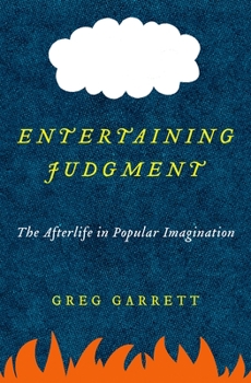 Hardcover Entertaining Judgment: The Afterlife in Popular Imagination Book