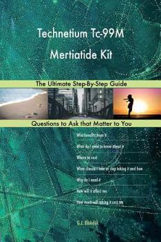 Paperback Technetium Tc-99M Mertiatide Kit; The Ultimate Step-By-Step Guide Book